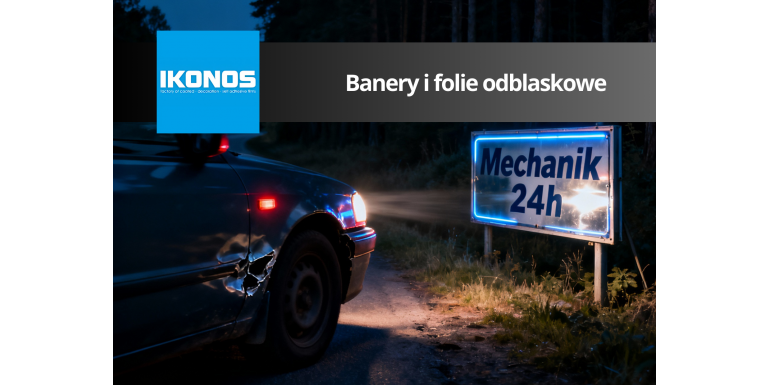 Banery i folie odblaskowe w ofercie Ikonos.pl – widoczna  reklama po zmroku
