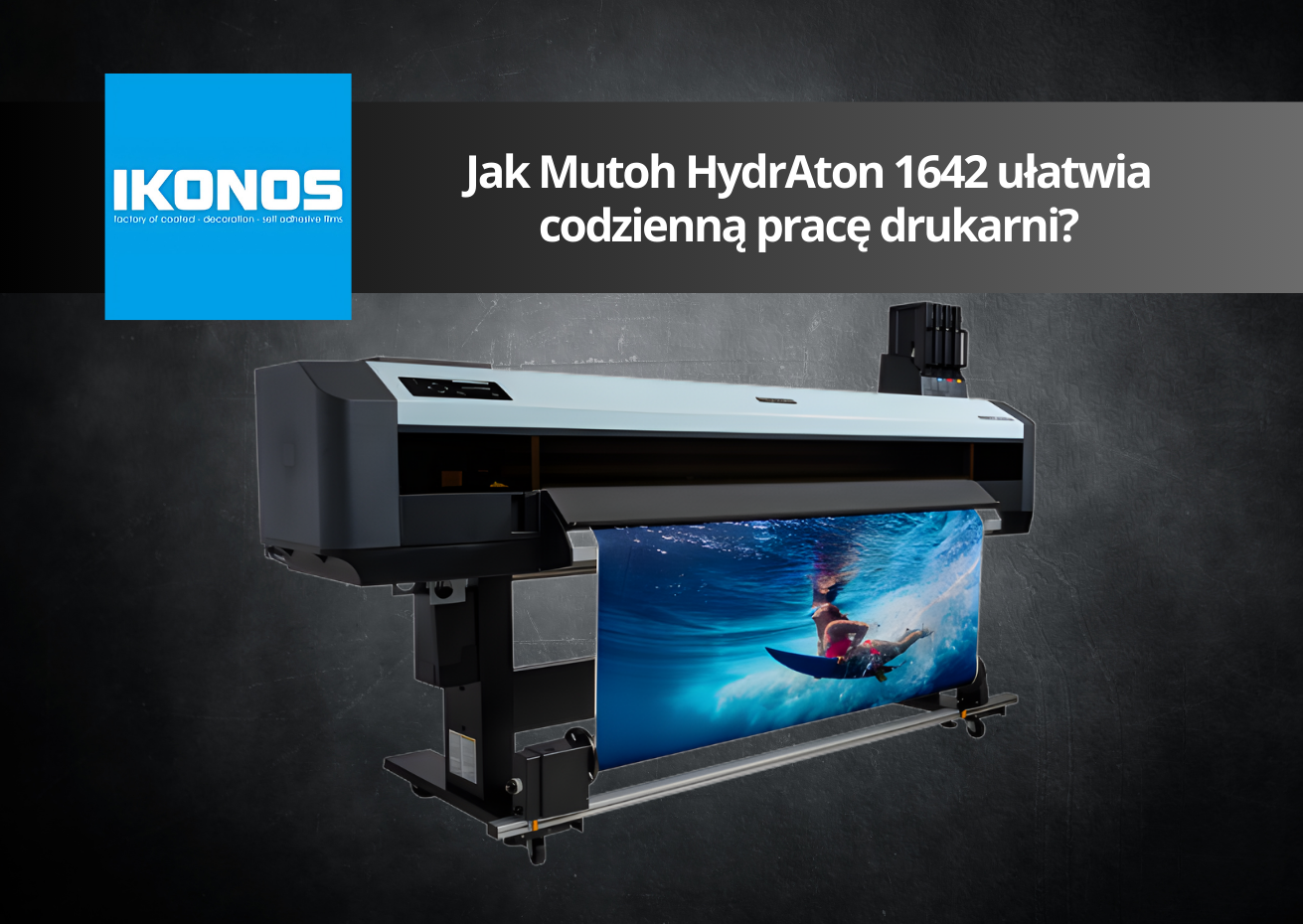 Jak Mutoh HydrAton 1642 ułatwia codzienną pracę drukarni?