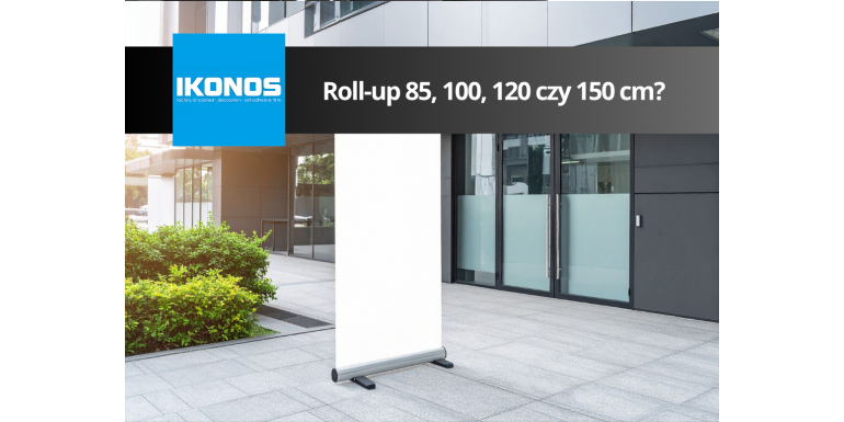 Roll-up 85, 100, 120 czy 150 cm? Jak dobrać rozmiar?