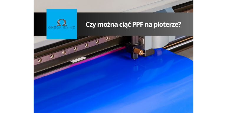Czy folię  PPF można ciąć z użyciem ploterów (np. Summa)?