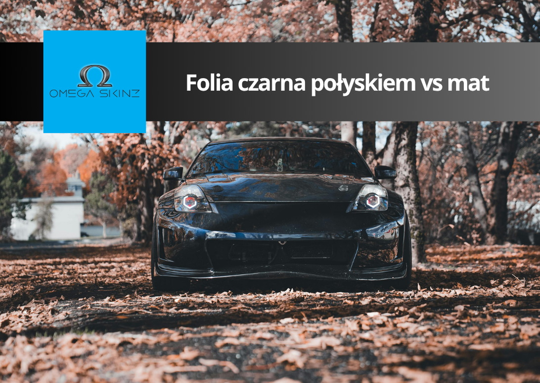 Folia samochodowa czarna połyskiem vs mat – który efekt wybrać?